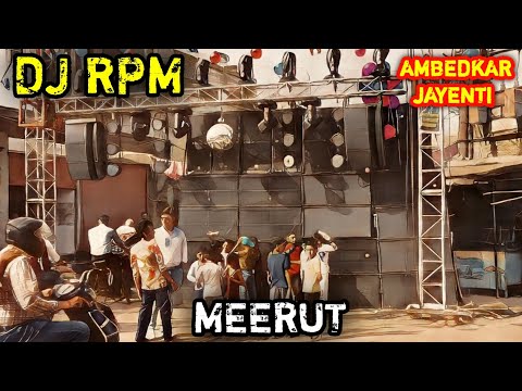 DJ RPM MEERUT || AMBEDKAR JAYENTI 2023