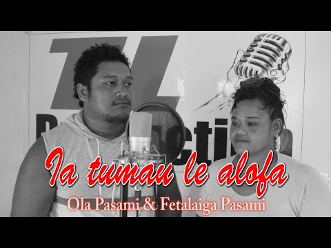Ola Pasami & Fetalaiga Pasami - IA TUMAU LE ALOFA (Official Music Video)