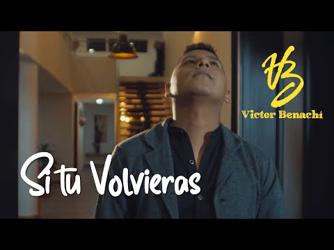Victor Benachí - SI TU VOLVIERAS (Letra)