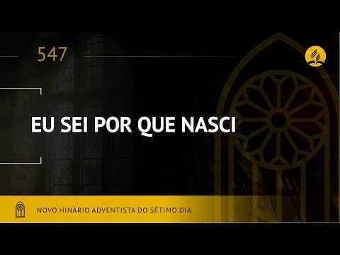 Novo Hinário Adventista • Hino 547 • Eu Sei Porque Nasci • (Lyrics) • Infantil