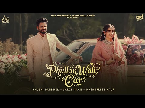 Phullan Wali Car (Official Video) Khushi Pandher, Sargi Maan | Hasanpreet Kaur | Jass Records