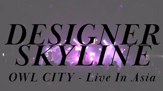 OWL CITY - Designer Skyline [LIVE IN ASIA!]
