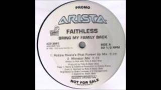 Faithless - Bring My Family Back (Robbie Rivera&#39;s Phat Funked Up Mix)