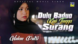 Download lagu Lagu Minang Terbaru 2021 - Wulan Putri - Dulu Baduo Kini Tingga Surang mp3