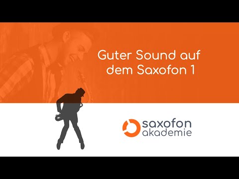 Saxofon Akademie - Spielend Einfach Saxofon Lernen - Guter Sound auf dem Saxofon 1