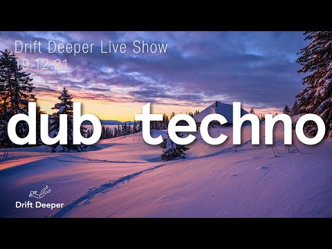 Drift Deeper Live Show 199 - 19.12.21 // DUB TECHNO, DEEP TECH, AMBIENT MIX