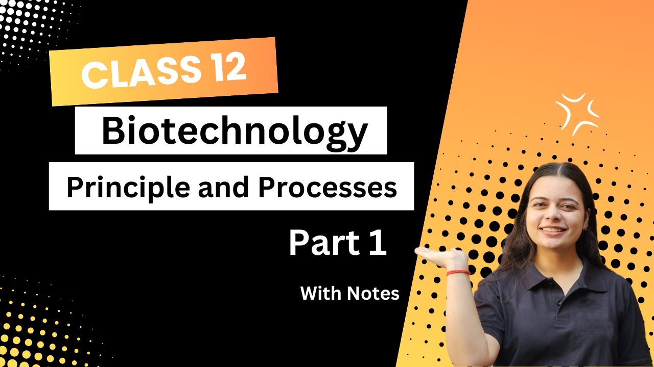 Biotechnology - Principle and Processes | Part1 | Class 12 | Biology