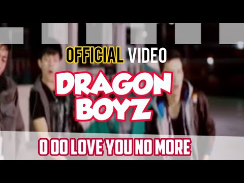 Dragon Boyz - O oo Love You No More ( Official video )