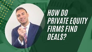 How do Private Equity Firms find deals?