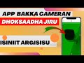 App Bakka CAMERAN Dhoksaadha Jiru Isinif Himu Ykn Ittiin Beektan App Ajaa Iba
