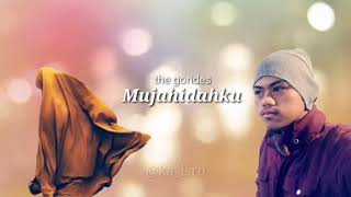 Download lagu Hai MujahiD Muda versi Gondes mp3