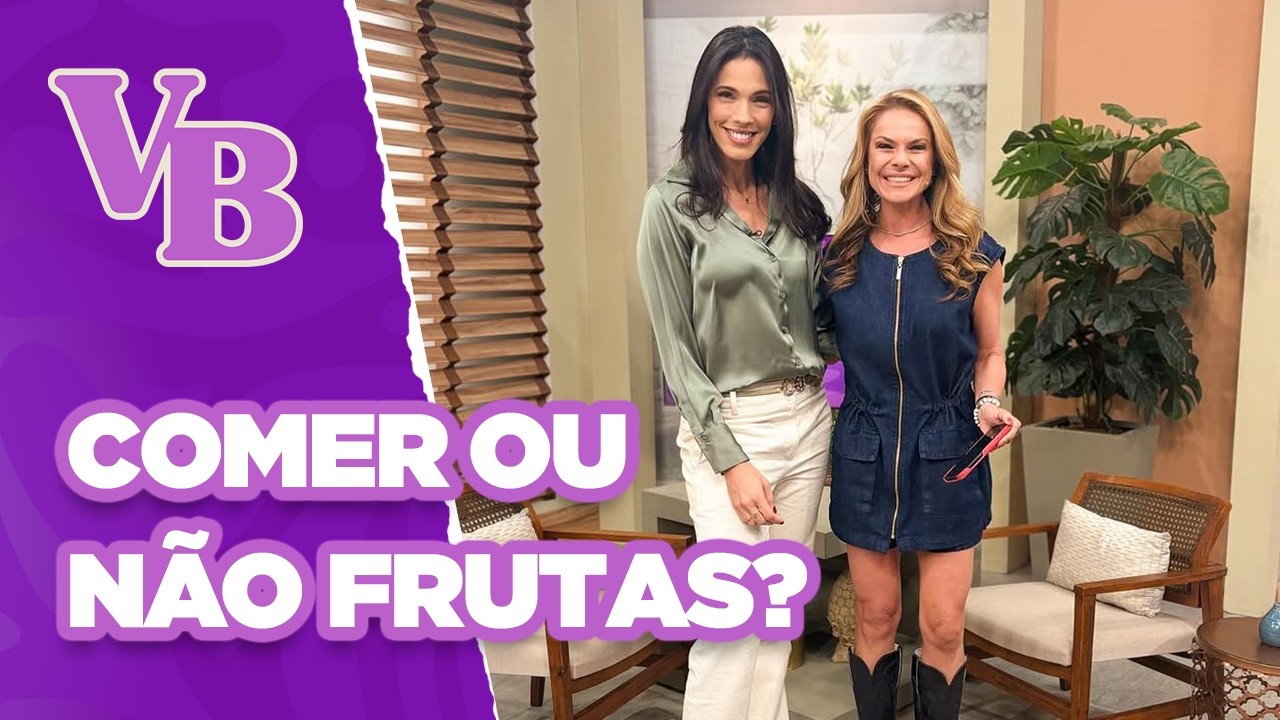 COMER ou NÃO COMER frutas?  - Você Bonita (23/04/2025)