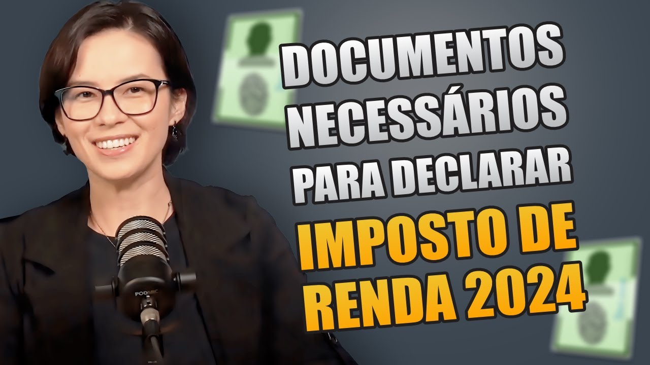 DOCUMENTOS NECESSÁRIOS PARA DECLARAR IMPOSTO DE RENDA [2024]