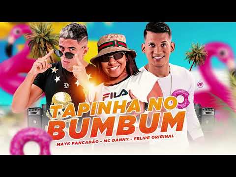 FELIPE ORIGINAL, MAYK PANCADÃO FEAT. MC DANNY - TAPINHA NO BUMBUM