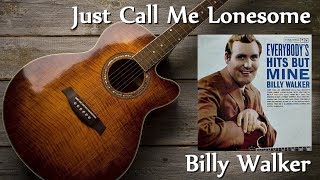 Billy Walker - Just Call Me Lonesome (From Now On)