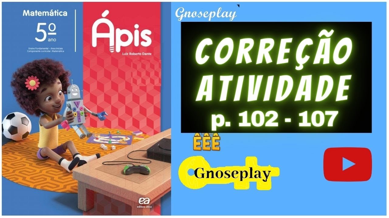 Livro Ápis de Matemática, 5 ano, páginas: 102, 103, 104, 105, 106 e 107