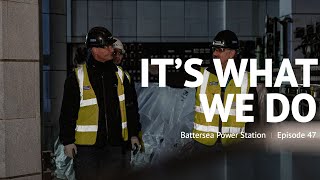 It's what we do - Episode 47 - Battersea Power Station