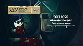 Colt Ford - We&#39;ve Got Tonight (feat. Krystal Keith) (Bob Seger cover)[Official Audio]