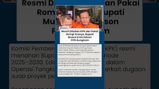 Resmi Ditahan KPK! Bupati Muara Enim Edison Pakai Rompi Oranye dan Pilih Bungkam