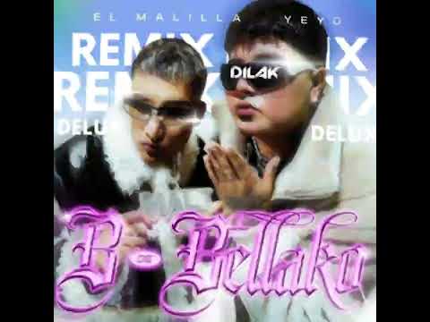 El Malilla - B de Bellako ft Yeyo & Dj Rockwell - DJ DILAK REMIX VERSION DELUXE - Tech House