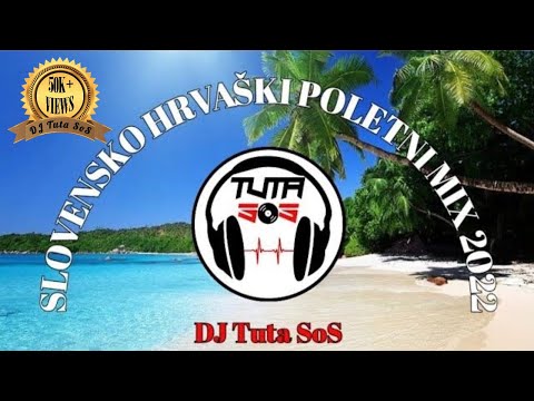 DJ Tuta SoS - Slovensko Hrvaški Poletni Mix 2022