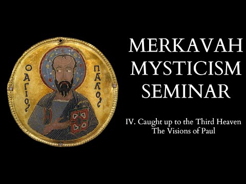 Introduction to Merkavah Mysticism - 4 of 15 - The Visions of Paul