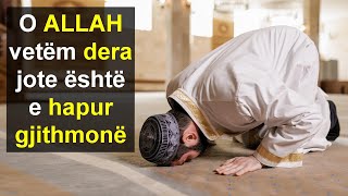 O ALLAH vetem dera jote eshte e hapur gjithmone