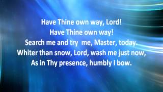 Have Thine Own Way, Lord with Lyrics by John Jones