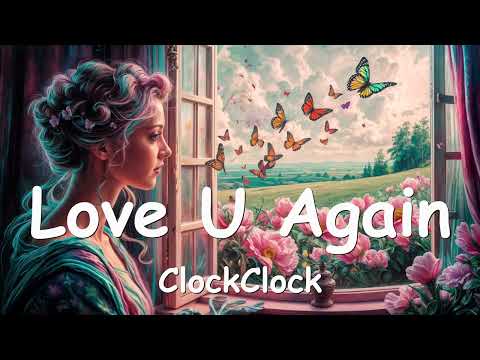 ClockClock – Love U Again (Lyrics) 💗♫