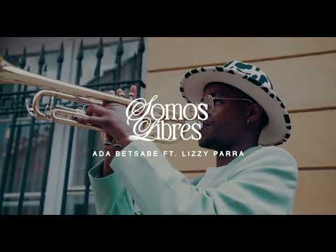 Ada Betsabé - Somos Libres ❌  @lizzyparraofficial (Audio & Visualizer Oficial)