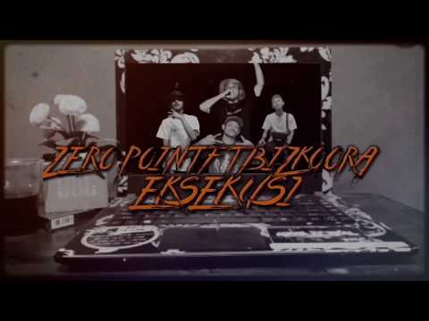 ZERO POINT FT BIZKOORA - ( EKSEKUSI)