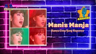 Download lagu Manis Manja Group - Hanya Cinta Yang Kupunya [Original Karaoke Video] No Vocal mp3