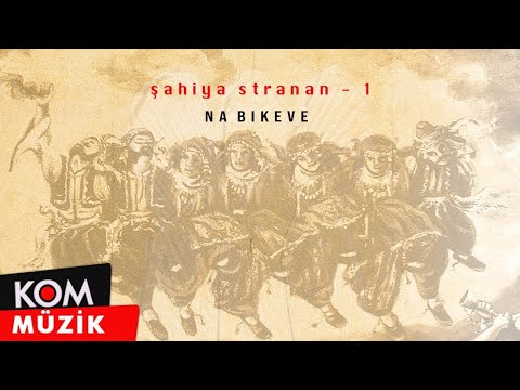 Şahiya Stranan - Navkewe (Metin - Koma Rojhilat)