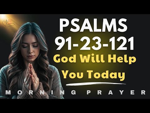 Mazmur 91, 23 121 | Doa Pagi untuk Mengaktifkan Perlindungan & Kemakmuran Tuhan Hari Ini