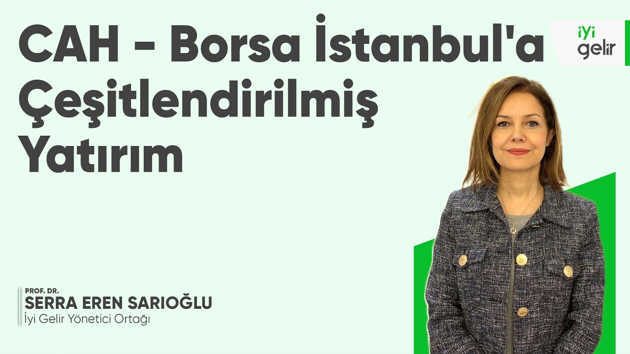 CAH - Borsa İstanbul'a Çeşitlendirilmiş Yatırım