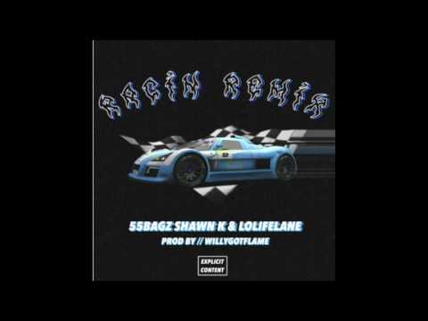 55Bagz ft. Shawn K & Lo Life Lane - Racin (Remix)