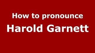 How to pronounce Harold Garnett