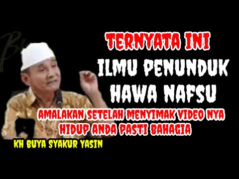 ILMU PENUNDUK HAWA NAFSU _ BUYA SYAKUR