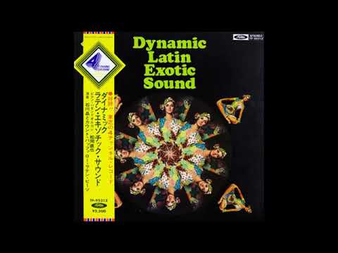 Akira Ishikawa & Count Buffalo ‎– Dynamic Latin Exotic Sound 1972