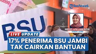 17 Persen Penerima BSU Provinsi Jambi Tak Cairkan Dana Bantuan Upah, Dikembalikan ke Kementerian
