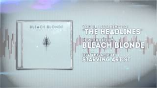 Bleach Blonde - The Headlines
