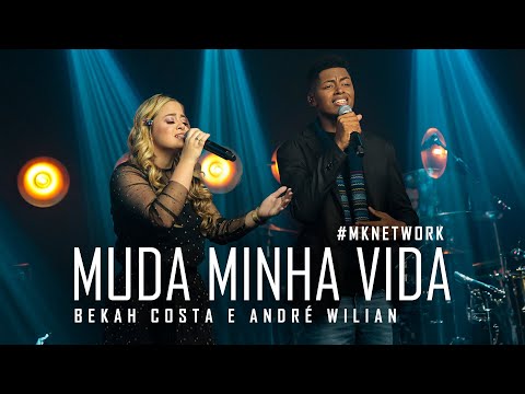 Bekah Costa e André Wilian - Muda Minha Vida #MKNetwork
