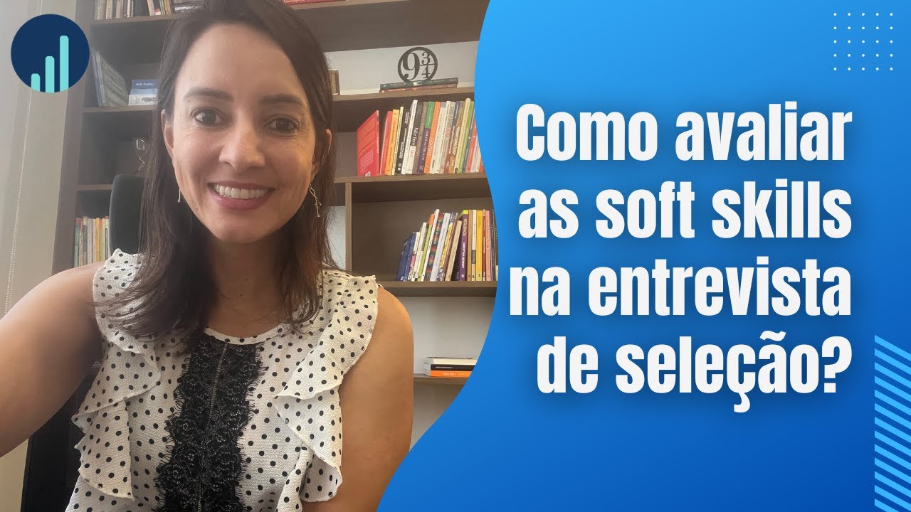 Como avaliar as soft skills na entrevista de seleção?
