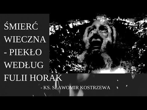 Eternal Death - Hell According to Fulla Horak - Fr. Sławomir Kostrzewa