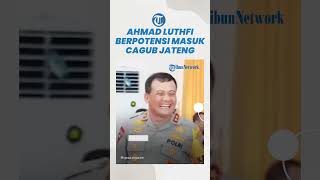 Memasuki Usia Pensiun, Kapolda Jateng Ahmad Luthfi Menjadi Kandidat Bertarung di Pilgub Jateng 2024