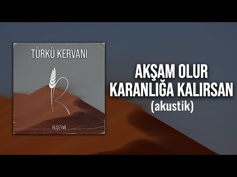 Ruşeymi - Akşam Olur Karanlığa Kalırsın (Akustik)