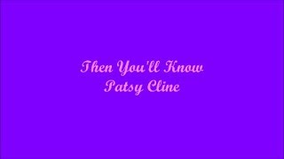 Then You&#39;ll Know (Entonces Sabrás) - Patsy Cline (Lyrics - Letra)