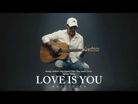 LOVE IS YOU - RASELHITS