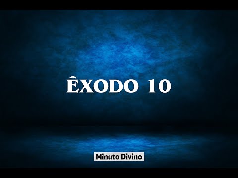 Minuto Divino - Êxodo 10:1-29 - (Audio com legenda)