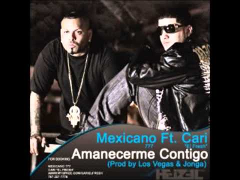 Mexicano 777 feat Cari El Fresh - Amanecerme Contigo